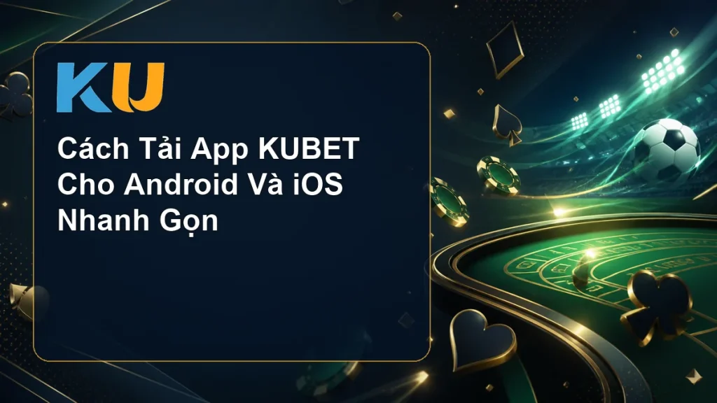Cách Tải App KUBET Cho Android Và iOS Nhanh Gọn - hình đại diện KU 87