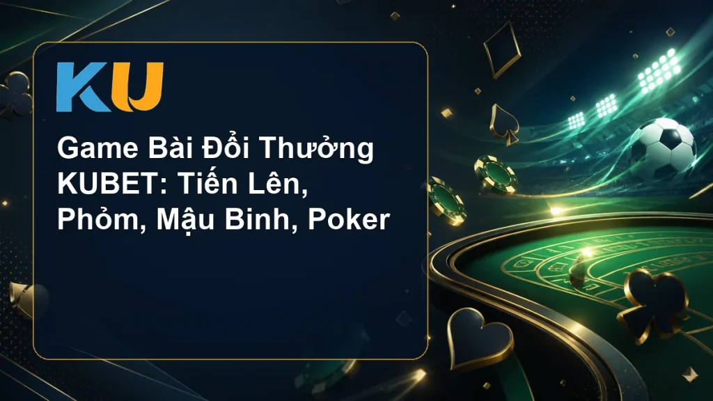 Game Bài Đổi Thưởng KUBET: Tiến Lên, Phỏm, Mậu Binh, Poker - hình đại diện KU 76