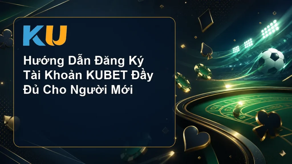 Hướng Dẫn Đăng Ký Tài Khoản KUBET Đầy Đủ Cho Người Mới - hình đại diện KU 84