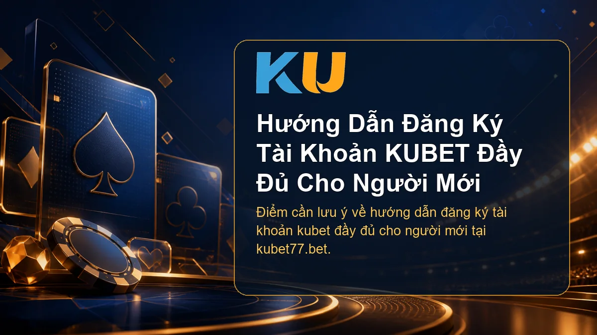 Minh họa chi tiết Hướng Dẫn Đăng Ký Tài Khoản KUBET Đầy Đủ Cho Người Mới tại KU - 84