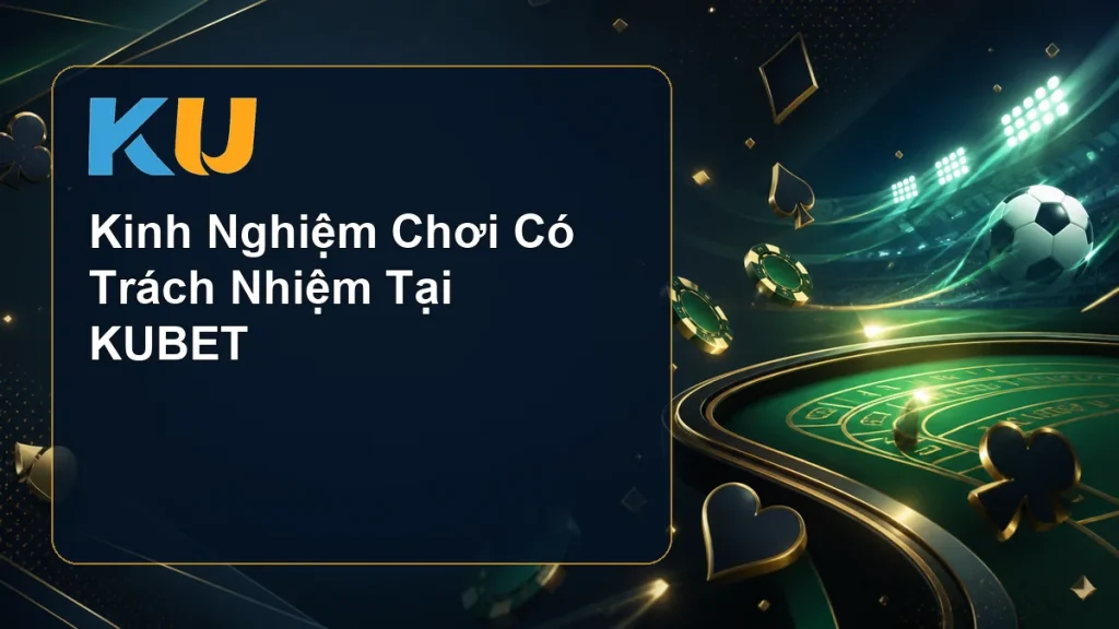 Kinh Nghiệm Chơi Có Trách Nhiệm Tại KUBET - hình đại diện KU 97