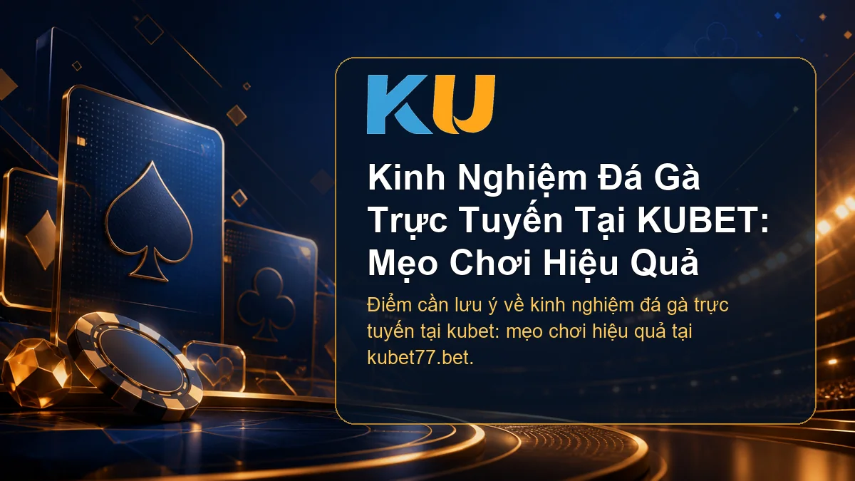 Minh họa chi tiết Kinh Nghiệm Đá Gà Trực Tuyến Tại KUBET: Mẹo Chơi Hiệu Quả tại KU - 75
